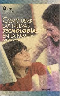 Como usar las nuevas tecnologias en la familia