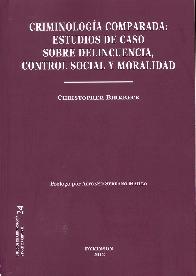 Criminologa Comparada : Estudios de caso Sobre Delincuencia, Control Social y Moralidad