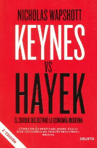 Keynes vs Hayek El choque que defini la economa moderna