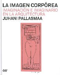 La imagen corprea. Imaginacin e imaginario en la arquitectura