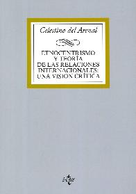 Etnocentrismo y Teora de las Relaciones Internacionales : Una Visin Crtica