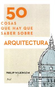 50 Cosas que hay que saber sobre Arquitectura