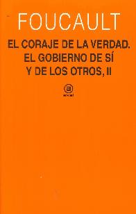 El coraje de la verdad El gobierno de s y de los otros, II