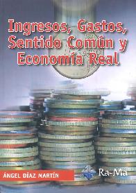 Ingresos, Gastos, Sentido Comn y Economa Real