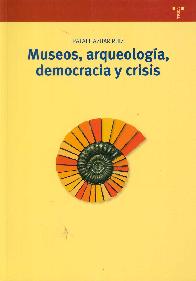 Museos, arqueologa, democracia y crisis