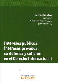 Intereses Pblicos, intereses privados, su defensa y colisin en el derecho internacional