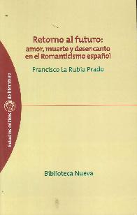 Retorno al futuro: amor, muerte ydesencanto en el romanticismo espaol