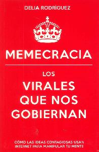 Memecracia Los virales que nos gobiernan