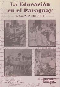 La educaci�n en el Paraguay Desarrollo 1811-1931