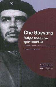 Che Guevara Valgo m�s vivo que muerto