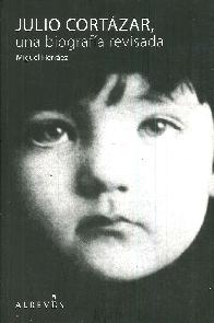 Julio Cort�zar una biograf�a revisada