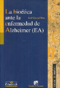 La bio�tica ante la enfermedad de Alzheimer (EA)