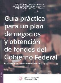 Gua prctica para un plan de negocios y obtencin de fondos del Gobierno Federal