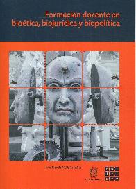 Formaci�n Docente en Bio�tica, Biojur�dica y Biopol�tica