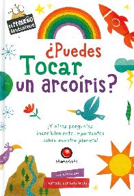�Puedes tocar un arcoiris? Y otras preguntars increiblemente importantes sobre nuestro planeta!