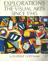 Explorations The Visual Arts Since 1945