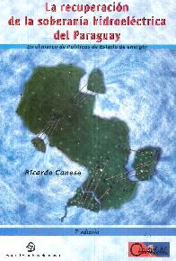 La Recuperacin de la Soberania Hidroelctrica del Paraguay
