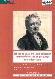 Esbozo de una obra sobre educaci�n comparada y series de preguntas sobre Educaci�n