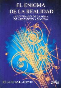 El enigma de la realidad. Las entidades de la f�sica de Arist�teles a Einstein