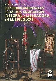 Ejes Fundamentales para una Educaci�n Integral y Liberadora en el Siglo XXI