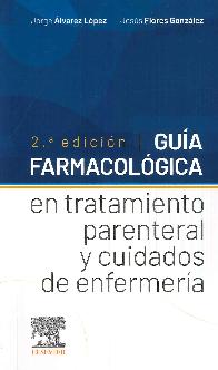 Guia farmacologica en tratamiento parenteral y cuidados de enfermera