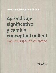 Aprendizaje significativo y cambio conceptual radical. Una investigacin de campo