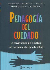 Pedagog�a del cuidado. La construcci�n de la cultura del ciudado en la escuela actual