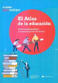 Atlas de educacin: Entre la desigualdad y la construccin del futuro