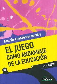 El Juego como andamiaje de la educaci�n