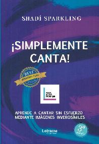 Simplemente Canta!! Aprende a cantar sin esfuerzo mediante imgenes inverosmiles