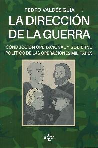 La direccin de la guerra. Conduccin operacional y gobierno poltico de las operaciones militares