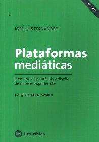 Plataformas medi�ticas. Elementos de an�lisis y dise�o de nuevas experiencias