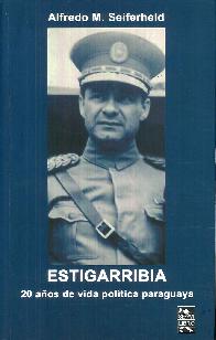 Estigarribia 20 a�os de vida pol�tica paraguaya