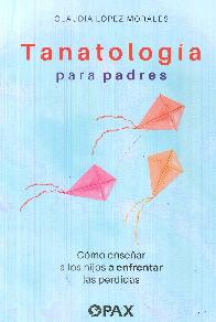Tanatologa para padres  Como ensear a los hijos a enfrentar las prdidas