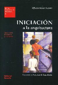 Iniciaci�n a la arquitectura. La Carrera y el ejercicio de la profesi�n