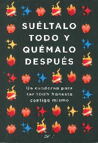 Su�ltalo todo y qu�malo despu�s