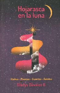 Hojarasca en la luna. Haikus-poemas- cuentos y relatos
