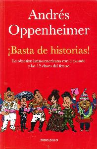 Basta de historias!: La obsesin latinoamericana con el pasado y las 12 claves del futuro