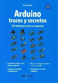 Arduino trucos y secretos. 120 ideas para crear tus proyectos