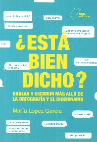  Es bien dicho? Hablar y escribir ms all de la ortografa y el diccionario