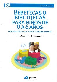 Bebetecas o bibliotecas para nios de 0 a 6 aos. Introduccin a la lectura de la primera infancia