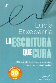 La escritura que cura. Manual de escritura expresiva para no profesionales