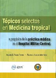 Tpicos selectos en medicina tropical a propsito de la prctica mdica en el Hospital Militar Centr