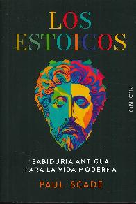 Los estoicos. sabiduria antigua para la vida moderna