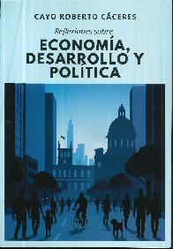 Reflexiones sobre economa, desarrollo y poltica. 