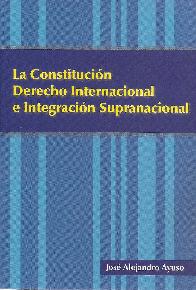 La Constitucin  Derecho Internacional e Integracin Supranacional