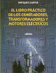 El libro pr�ctico de los generadores, transformadores y motores el�ctricos