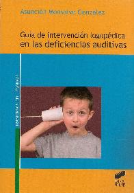 Gu�a de intervenci�n logop�dica en las deficiencias auditivas