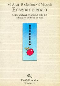 Ense�ar ciencia : como empezar: reflexiones para una educacion cientifica de base