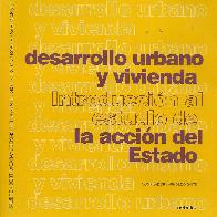 Desarrollo urbano y vivienda. Introducci�n al estudio de la acci�n del Estado